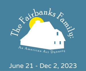 Opening: The Fairbanks Family: An American Art Dynasty 
